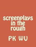 Screenplays in the Rough