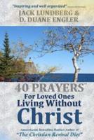 40 Prayers for Loved Ones Living Without Christ