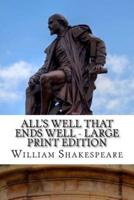 All's Well That Ends Well - Large Print Edition