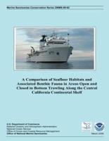 A Comparison of Seafloor Habitats and Associated Benthic Fauna in Areas Open and Closed to Bottom Trawling Along the Central California Continental Shelf