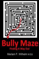 Bully Maze Finding a Way Out