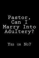 Pastor, Can I Marry Into Adultery?