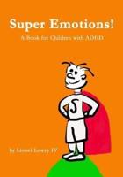 Super Emotions! A Book for Children With ADHD