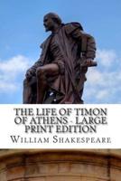 The Life of Timon of Athens - Large Print Edition