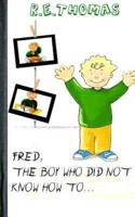 Fred Did Not Know How To?.