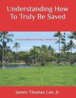 Understanding How To Truly Be Saved