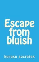Escape from Bluish