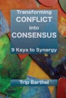 Transforming Conflict Into Consensus