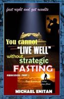 You Cannot "Live Well" Without Strategic Fasting