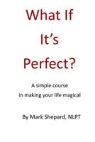 What If It's Perfect?