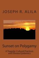 Sunset on Polygamy: A Tragedy: Cultural Practices and Disease Epidemics