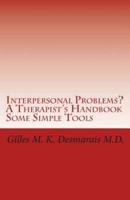 Interpersonal Problems? A Therapist's Handbook Some Simple Tools