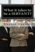 What It Takes to Be a SERVANT?