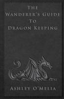 The Wanderer's Guide to Dragon Keeping