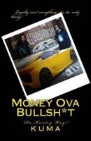 Money Ova Bullsh*t