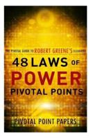 The 48 Laws of Power Pivotal Points -The Pivotal Guide to Robert Greene's Celebrated Book