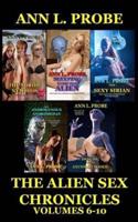 The Alien Sex Chronicles Volumes 6-10
