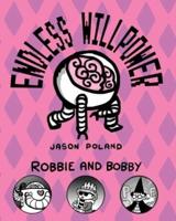 Robbie and Bobby - Endless Willpower