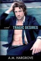 Tragic Desires (A Tragic Novel)