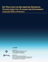 Key Practices for Implementing Geospatial Technologies for a Planning and Environment Linkages (Pel) Approach