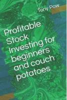 Profitable Stock Investing for Beginners and Couch Potatoes