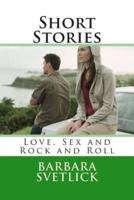 Short Stories Love, Sex and Rock and Roll