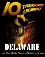 10 Treasure Legends! Delaware