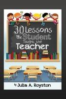 30 Lessons the Student Taught the Teacher