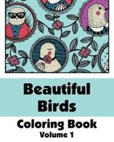 Beautiful Birds Coloring Book (Volume 1)