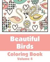 Beautiful Birds Coloring Book (Volume 4)