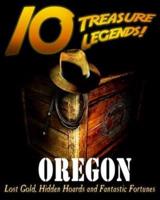 10 Treasure Legends! Oregon