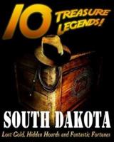 10 Treasure Legends! South Dakota