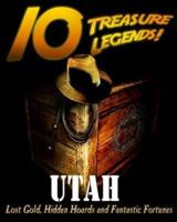 10 Treasure Legends! Utah