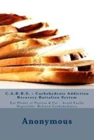 C.A.R.B.S. - Carbohydrate Addiction Recovery Battalion System