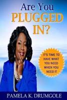 Are You Plugged In?