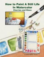 How To Paint A Still Life In Watercolor