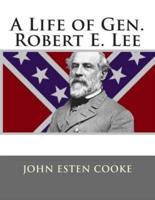 A Life of Gen. Robert E. Lee