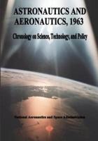 Astronautics and Aeronautics, 1963