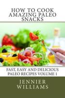 How to Cook Amazing Paleo Snacks