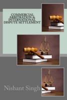 Commercial Arbitration & International Dispute Settlement