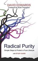 Radical Purity: Simple Steps to Protect a Pure Lifestyle