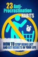 23 Anti-Procrastination Habits