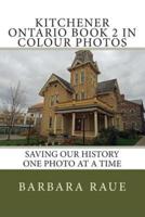 Kitchener Ontario Book 2 in Colour Photos