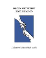 Begin With The End In Mind; A Company Satisfaction Guide