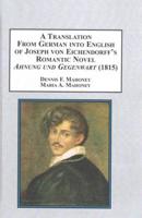 A Translation from German Into English of Joseph Von Eichendorff's Romantic Novel Ahnung Und Gegenwart (1815)