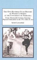 The One-Hundred-Year History of Women's Sports at the University of Nebraska