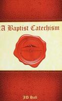 A Baptist Catechism