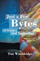 Just a Few Bytes of Science and Technology
