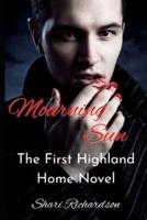Mourning Sun: The First Highland Home Novel