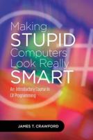 Making Stupid Computers Look Really Smart